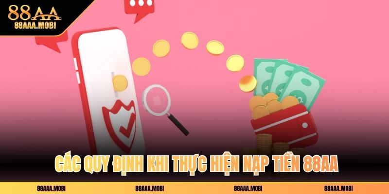 Các quy định khi thực hiện nạp tiền 88aa