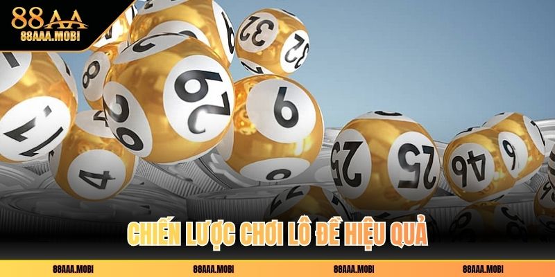 Chiến lược chơi lô đề hiệu quả