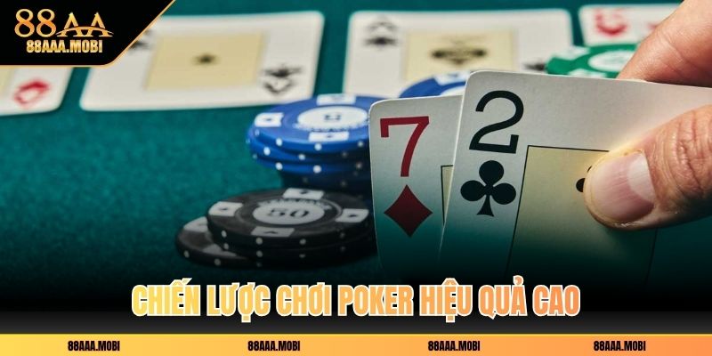 Chiến lược chơi Poker hiệu quả cao