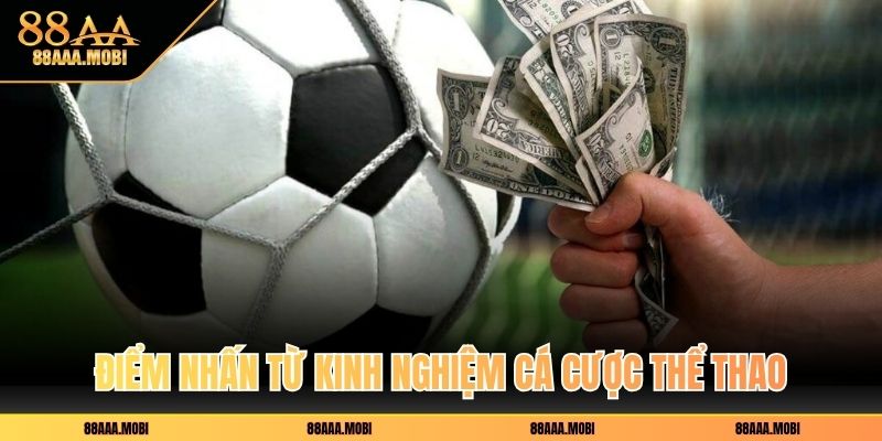 Điểm nhấn từ kinh nghiệm cá cược thể thao