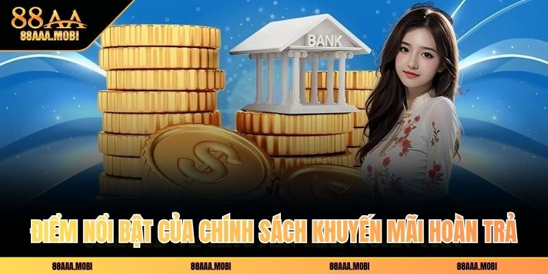 Điểm nổi bật của chính sách khuyến mãi hoàn trả