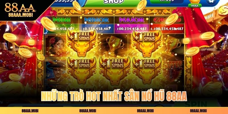 Những trò hot nhất sân nổ hũ 88aa
